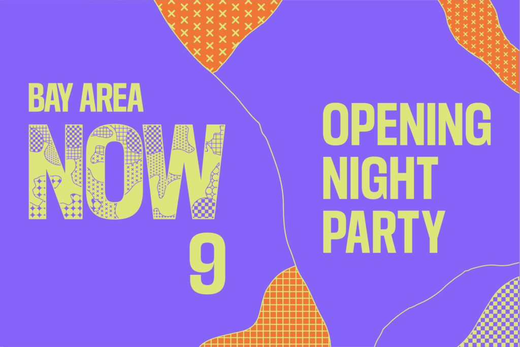 Opening Night Party: Bay Area Now 9