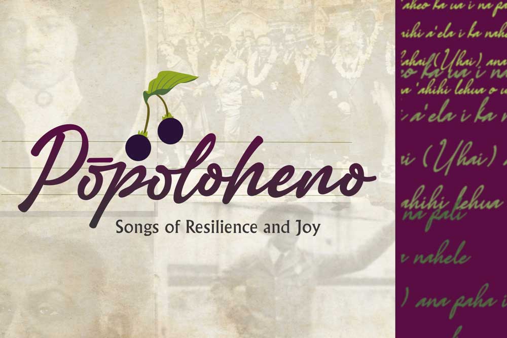 Pōpoloheno – Songs of Resilience & Joy