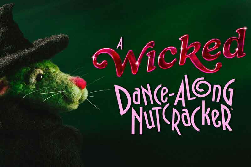 Dance-Along Nutcracker® 2025: A Wicked Dance-Along Nutcracker
